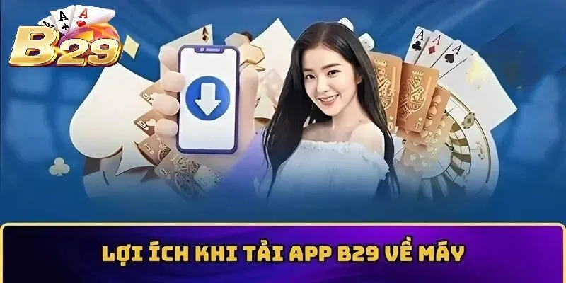 Hướng dẫn Tải App B29 trên các thiết bị